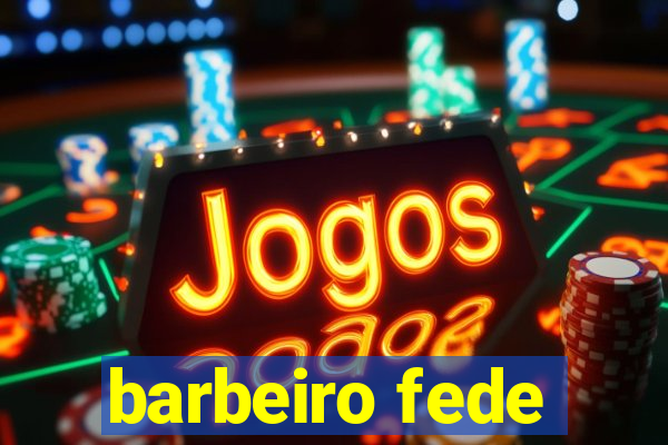 barbeiro fede